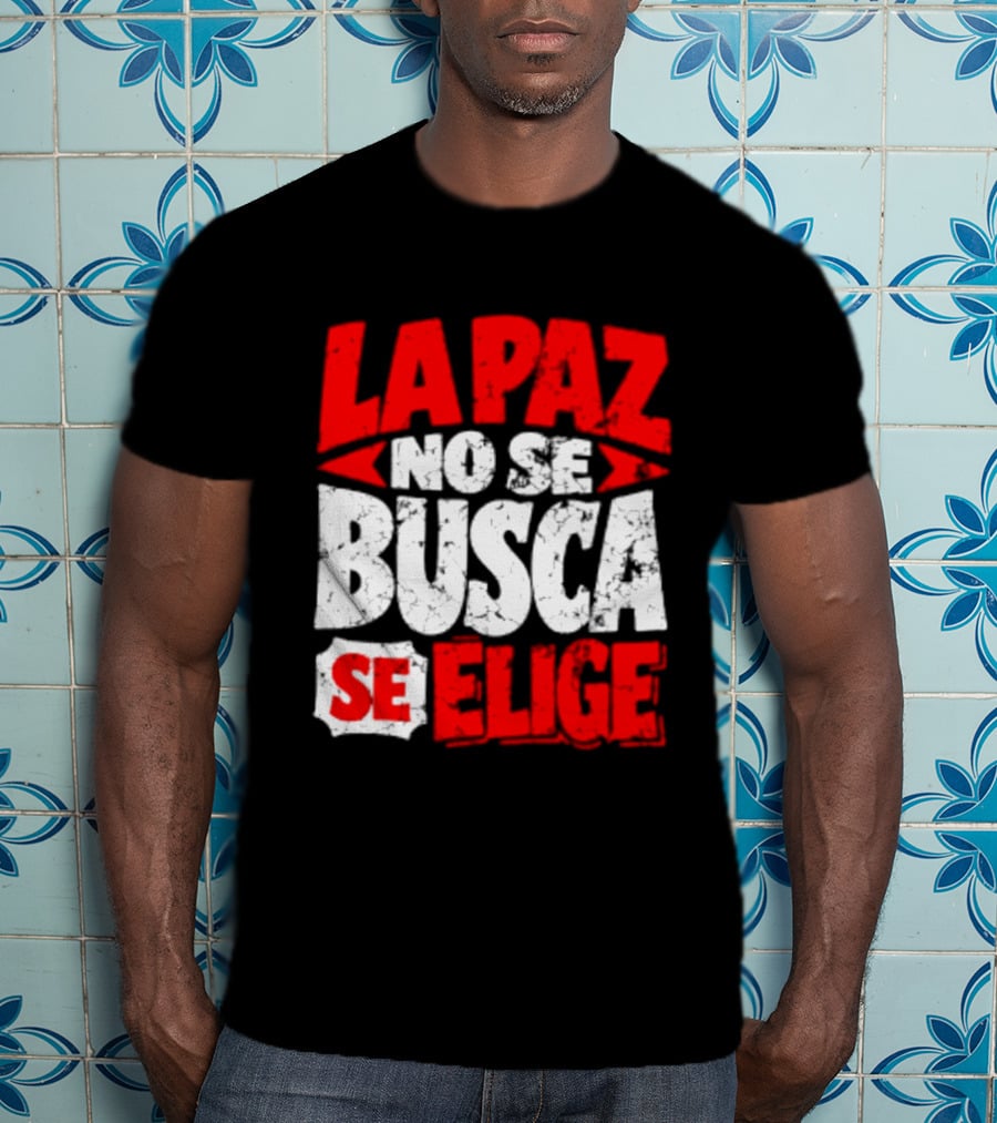 La Paz No Se Busca Se Elige Spanish Peace Message T-Shirt