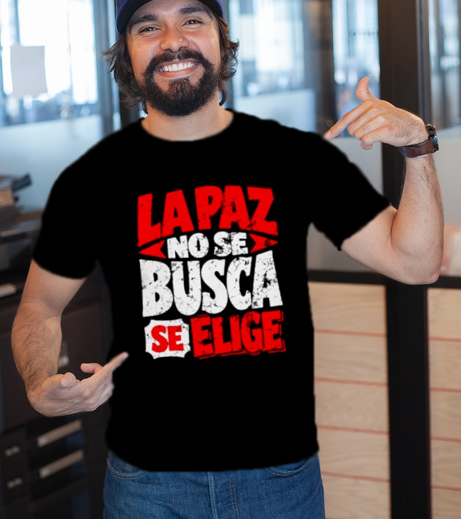 La Paz No Se Busca Se Elige Spanish Peace Message T-Shirt
