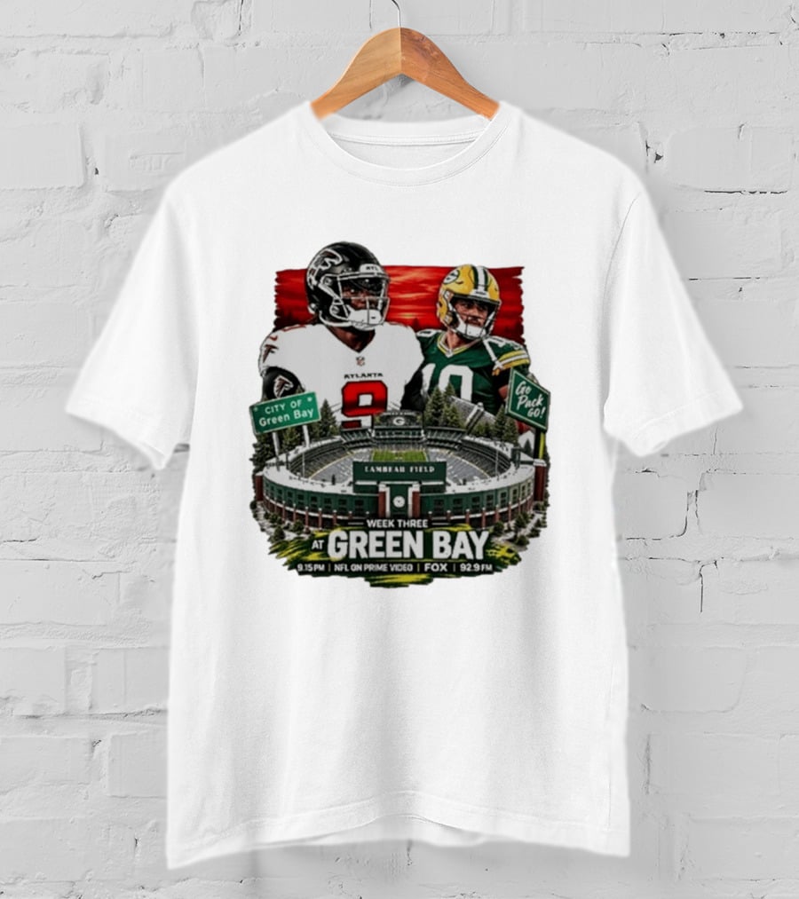 Atlanta Falcons Vs Green Bay Packers Week Three NFL Lambeau Field City Of Green Bay Go Pack Go 9.15 PM Prime Video Fox 92.9 FM T-Shirt