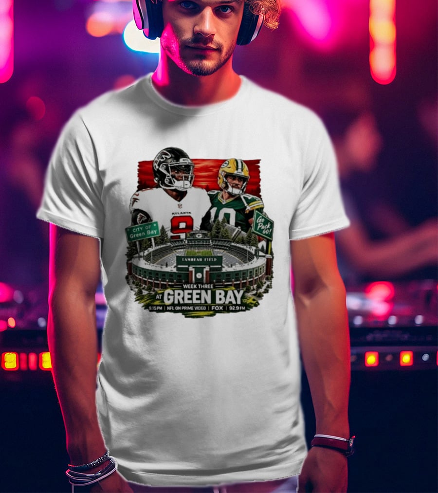 Atlanta Falcons Vs Green Bay Packers Week Three NFL Lambeau Field City Of Green Bay Go Pack Go 9.15 PM Prime Video Fox 92.9 FM T-Shirt