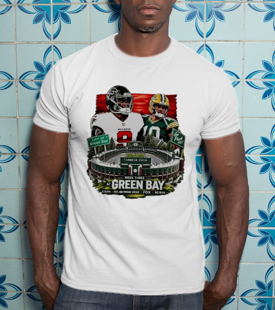 Atlanta Falcons Vs Green Bay Packers Week Three NFL Lambeau Field City Of Green Bay Go Pack Go 9.15 PM Prime Video Fox 92.9 FM T-Shirt