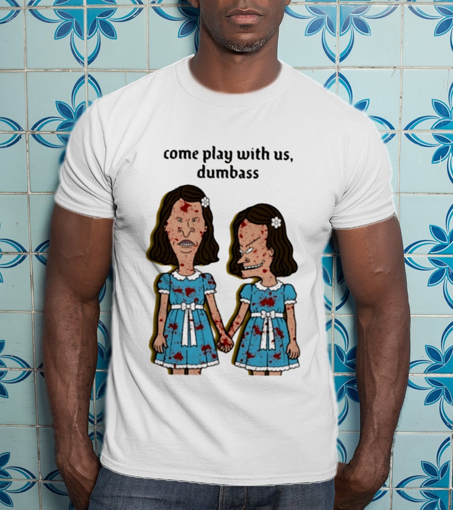Come Play With Us Dumbass Beavis And Butt Head The Shining T-Shirt