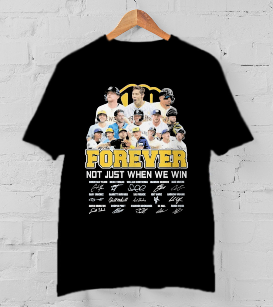 Milwaukee Brewers Forever Not Just When We Win 2026 Team Signatures T-Shirt