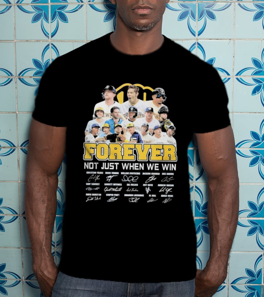 Milwaukee Brewers Forever Not Just When We Win 2026 Team Signatures T-Shirt