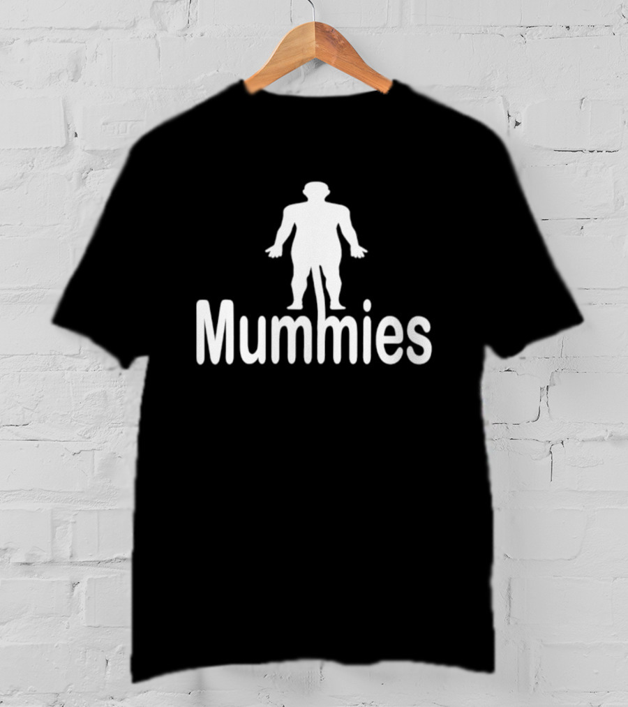 Mummies Humor Pun Egyptian Mummy T-Shirt