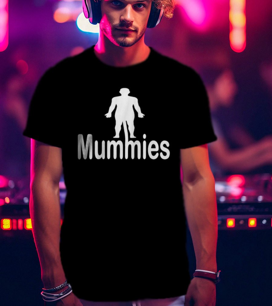 Mummies Humor Pun Egyptian Mummy T-Shirt