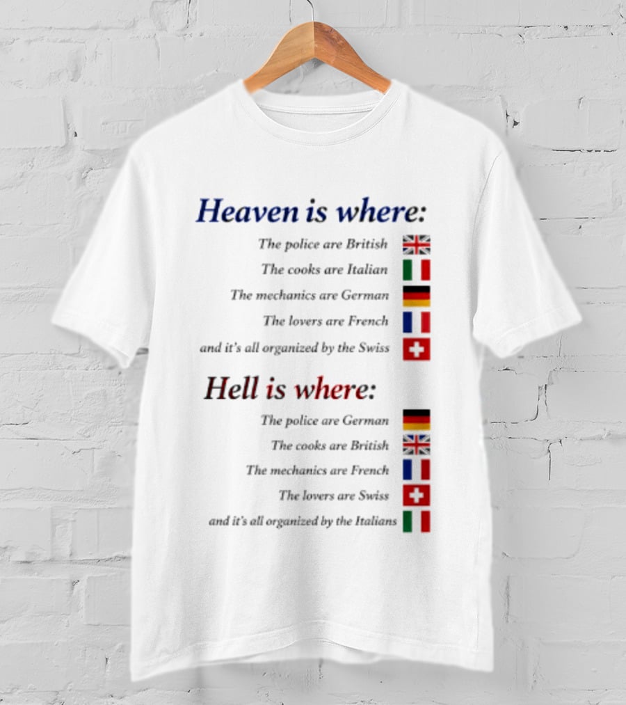 Heaven Police British Cooks Italian Mechanics German Lovers French Swiss Hell Police German Cooks British Mechanics French Lovers Swiss Italians T-Shirt