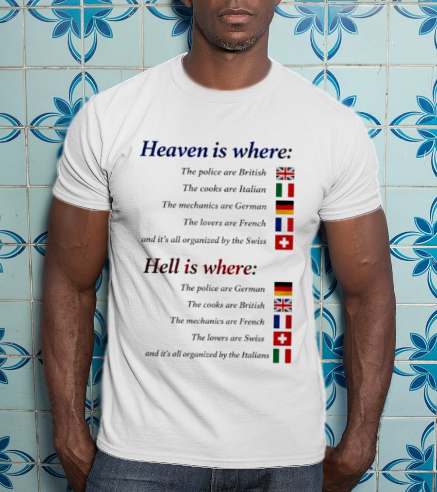 Heaven Police British Cooks Italian Mechanics German Lovers French Swiss Hell Police German Cooks British Mechanics French Lovers Swiss Italians T-Shirt
