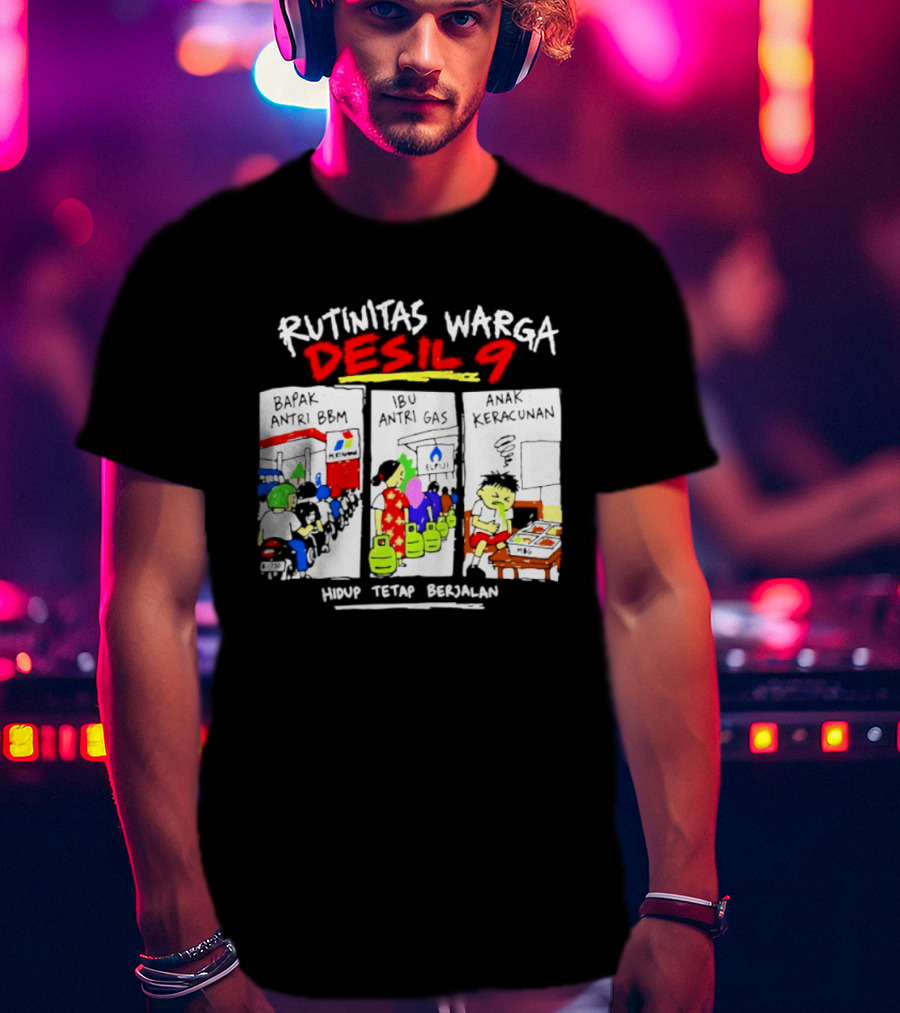 Rutinitas Warga Desil 9 Hidup Tetap Berjalan T-Shirt