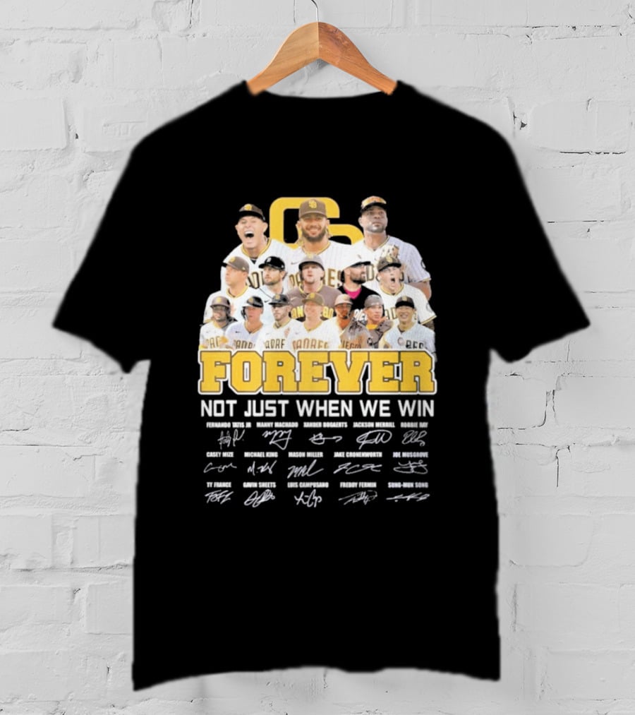 San Diego Padres Forever Not Just When We Win Signatures 2026 T-Shirt
