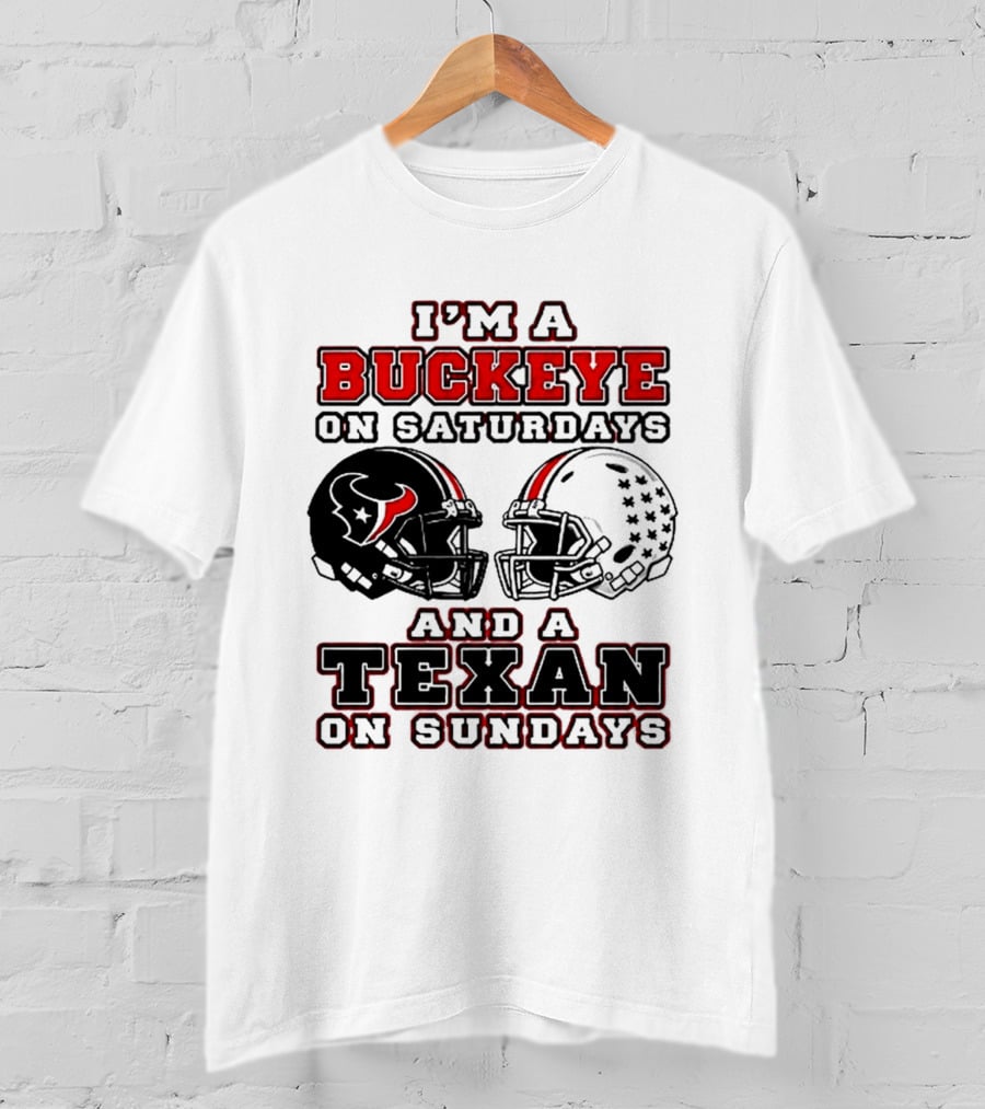 I'm A Buckeye On Saturdays And A Texan On Sundays Football Helmets T-Shirt