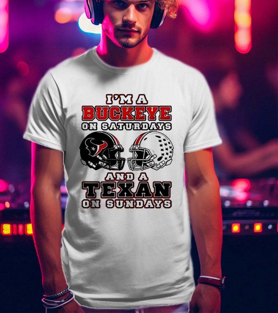 I'm A Buckeye On Saturdays And A Texan On Sundays Football Helmets T-Shirt