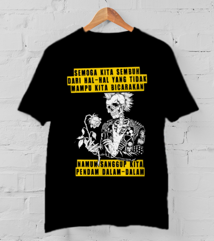 Semoga Kita Sembuh Dari Hal Hal Yang Tidak Mampu Kita Bicarakan Namun Sanggup Kita Padam Dalam Diam T-Shirt