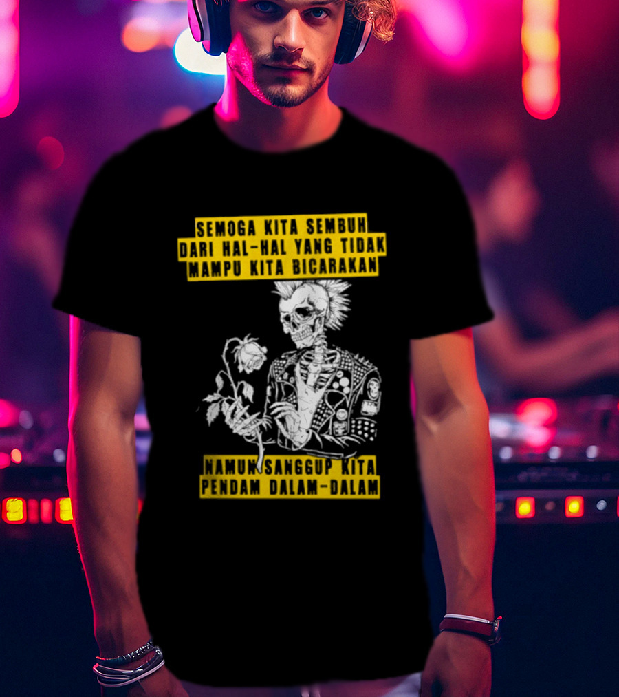 Semoga Kita Sembuh Dari Hal Hal Yang Tidak Mampu Kita Bicarakan Namun Sanggup Kita Padam Dalam Diam T-Shirt