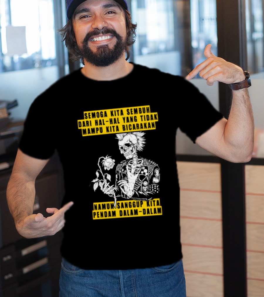 Semoga Kita Sembuh Dari Hal Hal Yang Tidak Mampu Kita Bicarakan Namun Sanggup Kita Padam Dalam Diam T-Shirt