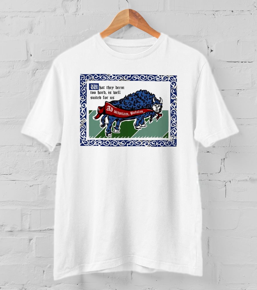 Medieval Buffalo Banner What They Deem Too Hard Is Well Suited For Us T-Shirt