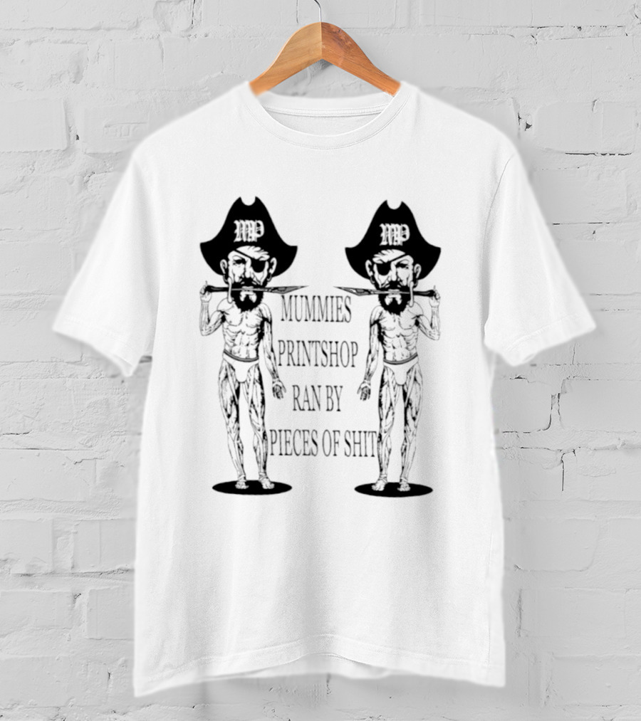 Mummies Printshop Ran By Pieces Of Shit Cowboy Figures T-Shirt