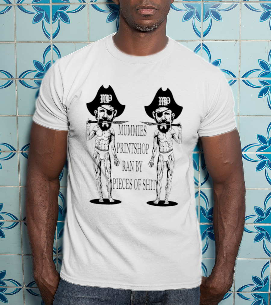 Mummies Printshop Ran By Pieces Of Shit Cowboy Figures T-Shirt