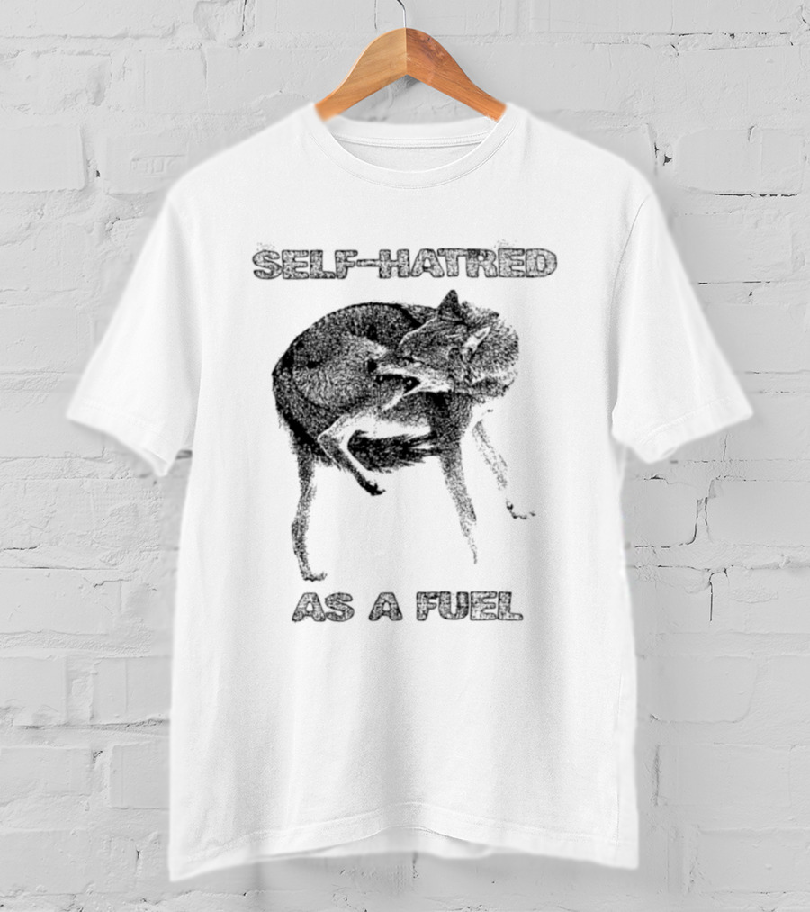 Self Hatred As A Fuel Mental Health Existential T-Shirt