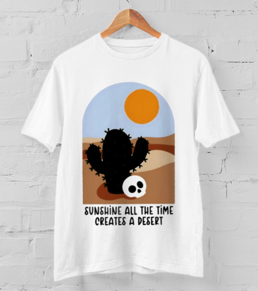 Sunshine All The Time Creates A Desert Cactus And Skull Desert Scene T-Shirt