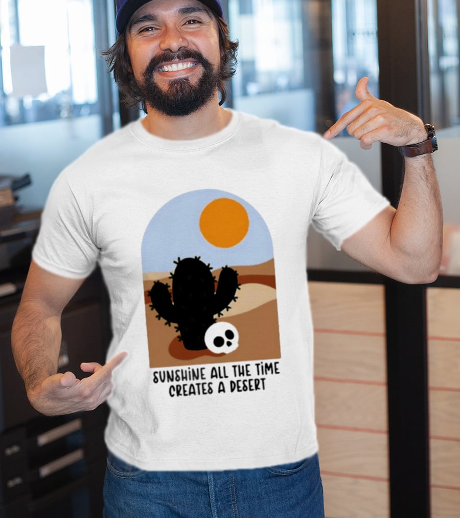 Sunshine All The Time Creates A Desert Cactus And Skull Desert Scene T-Shirt
