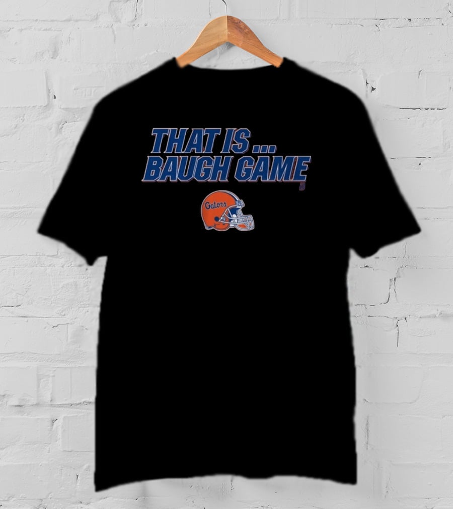 Florida Gators That Is Baugh Game Football Helmet T-Shirt