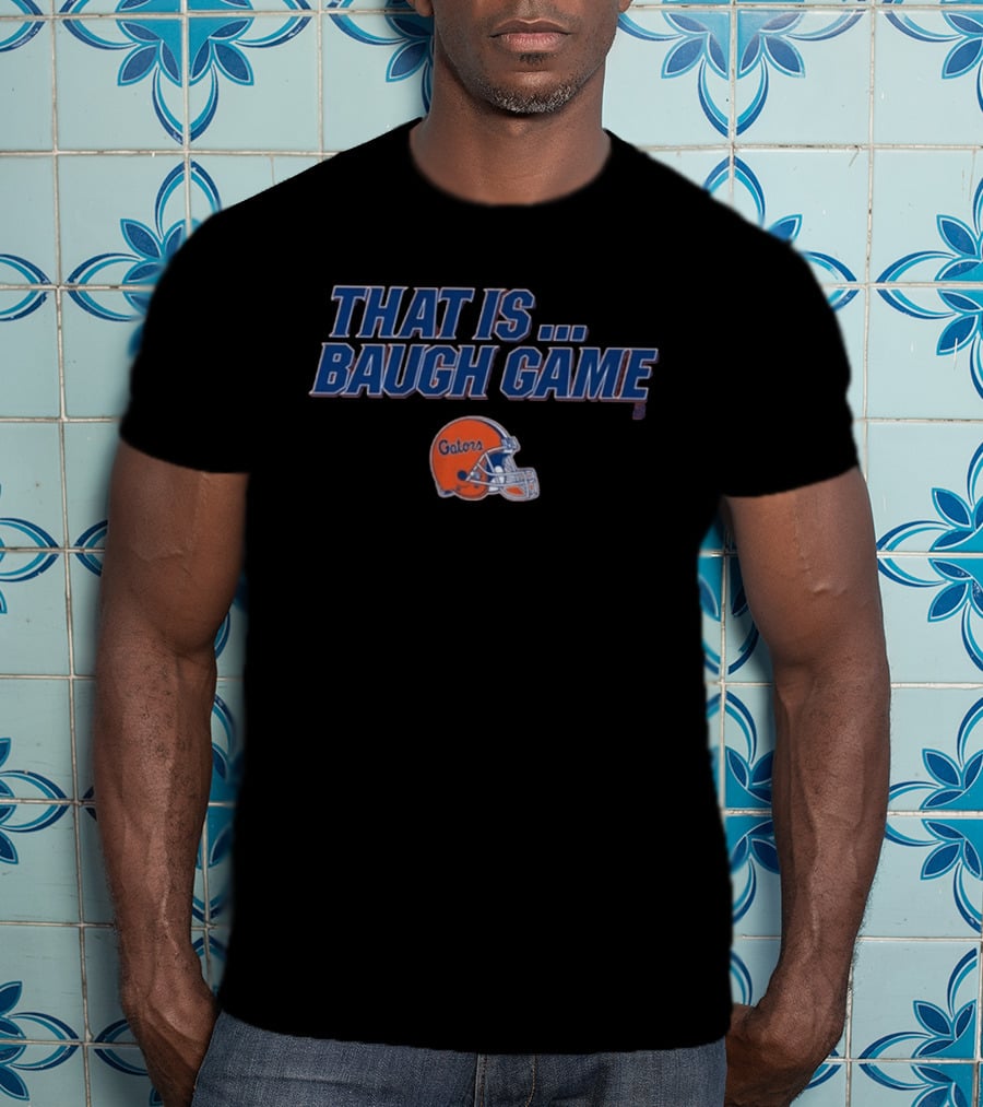 Florida Gators That Is Baugh Game Football Helmet T-Shirt