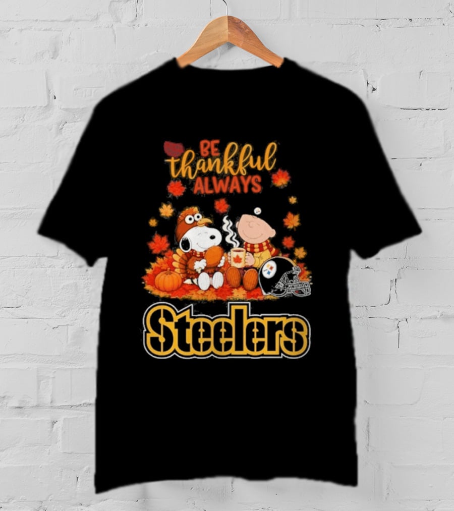 Pittsburgh Steelers Snoopy Be Thankful Always 2026 Fall T-Shirt