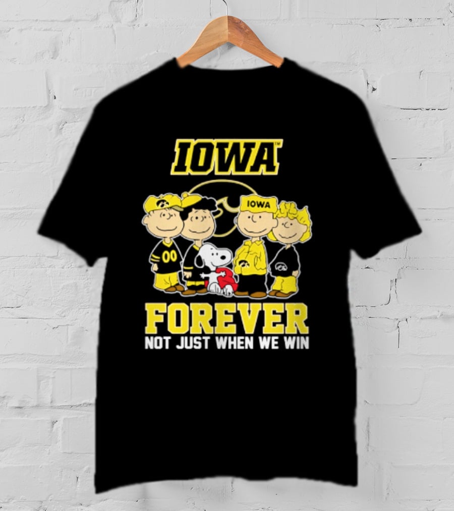 Iowa Hawkeyes Peanuts Forever Not Just When We Win Loyalty T-Shirt