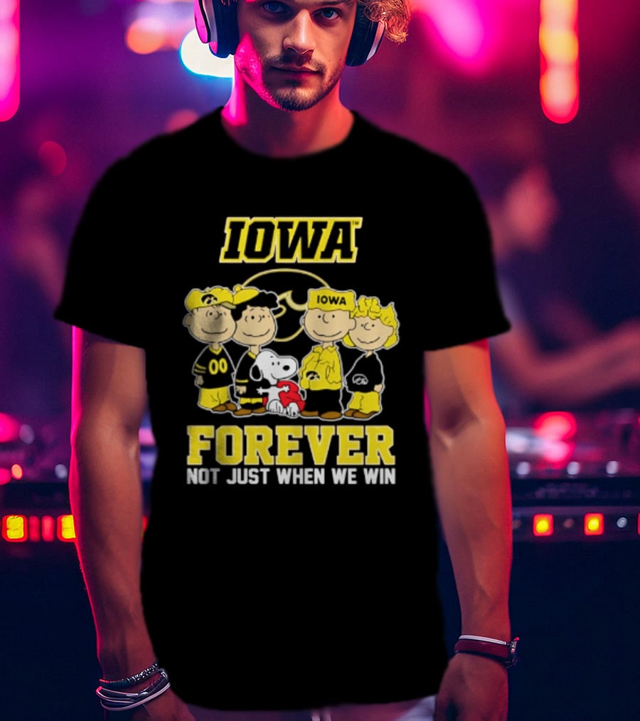 Iowa Hawkeyes Peanuts Forever Not Just When We Win Loyalty T-Shirt