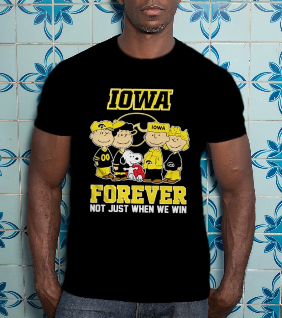 Iowa Hawkeyes Peanuts Forever Not Just When We Win Loyalty T-Shirt