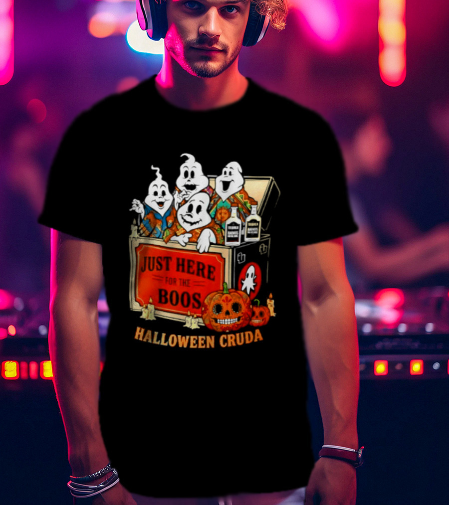 Just Here For The Boos Halloween Cruda T-Shirt