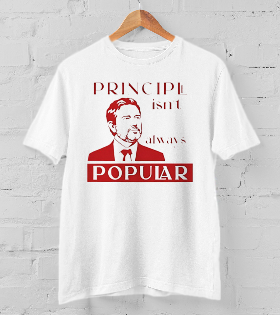 Principle Isn't Always Popular T-Shirt