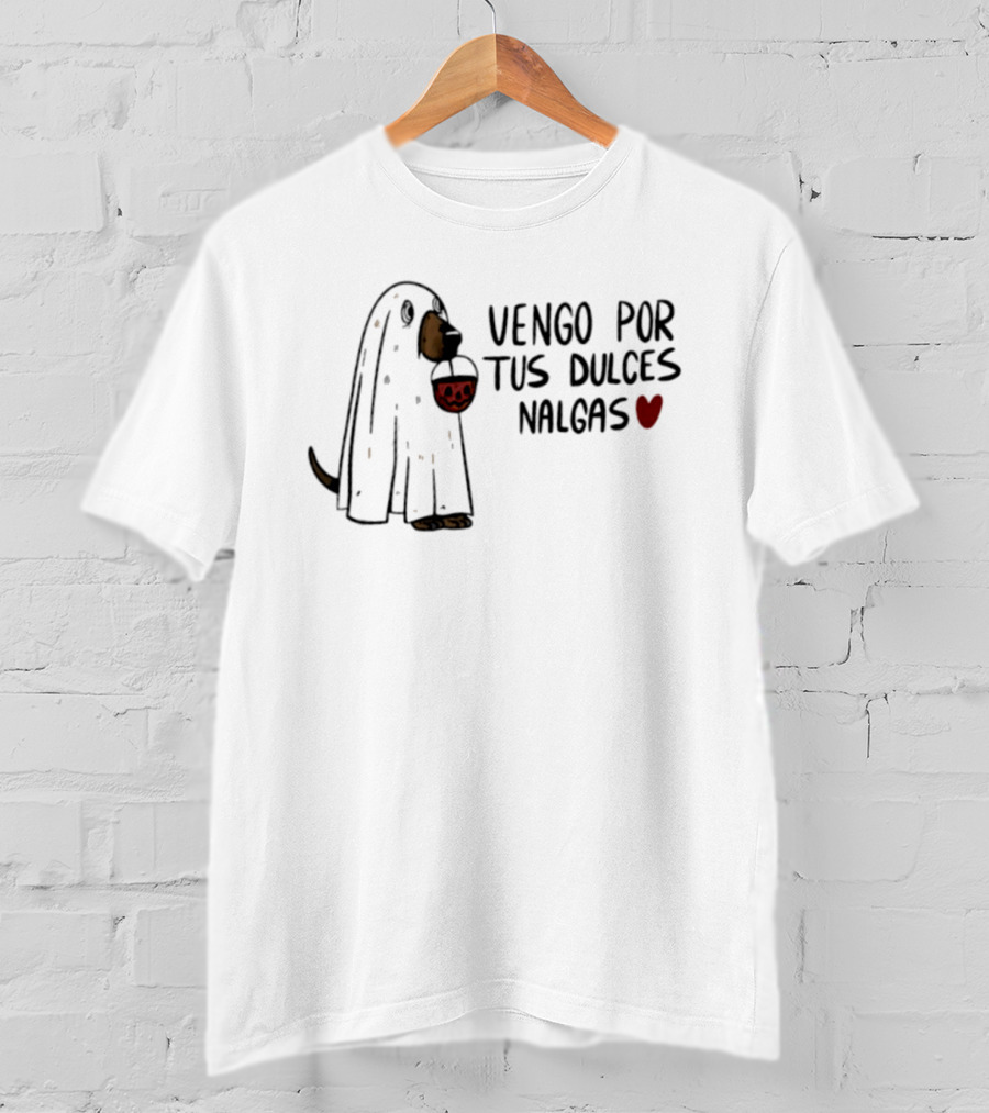 Vengo Por Tus Dulces Nalgas Ghost Dog Heart Badass Mexicans T-Shirt