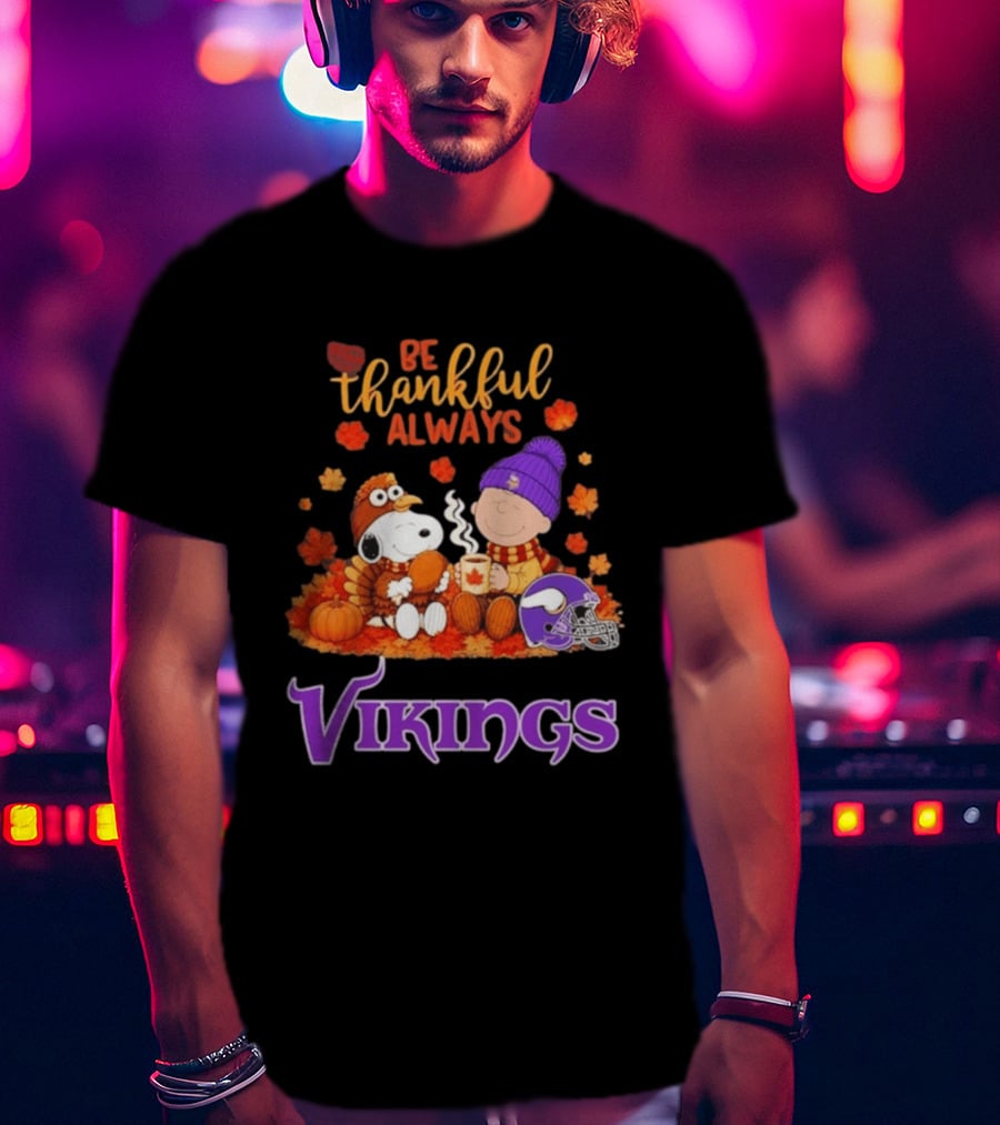 Minnesota Vikings Snoopy Be Thankful Always 2026 T-Shirt