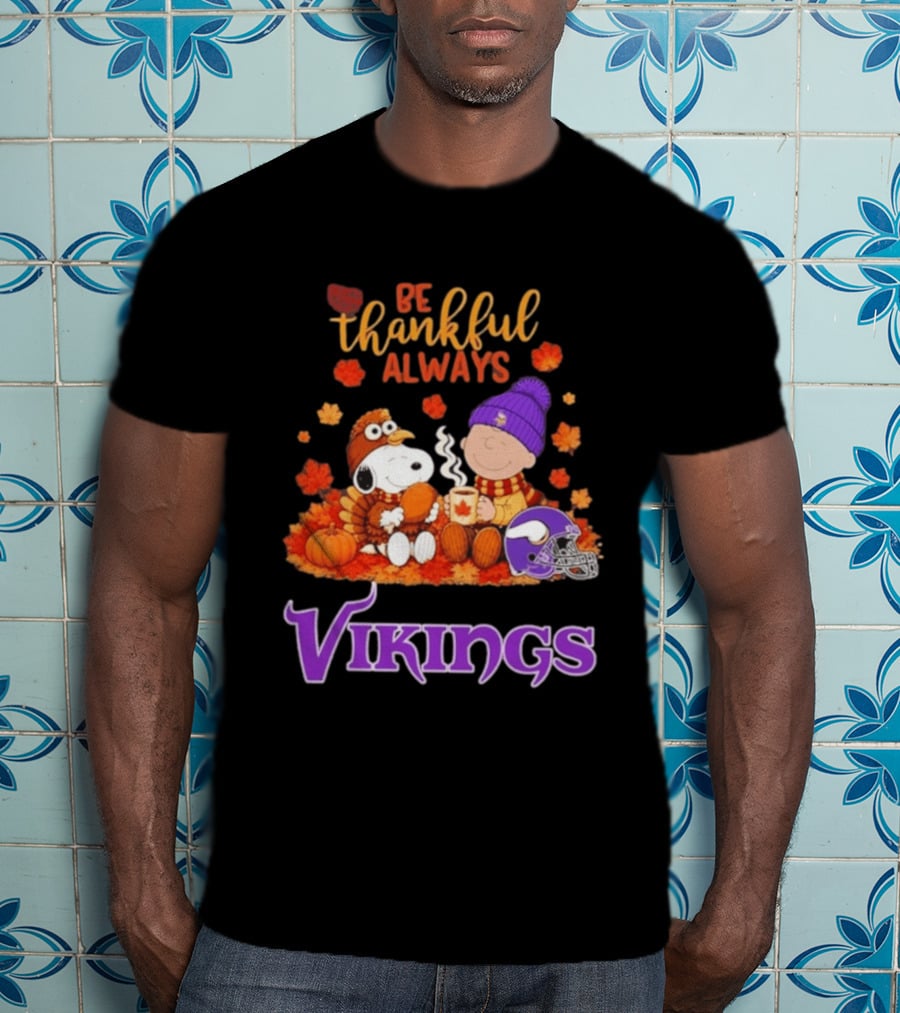 Minnesota Vikings Snoopy Be Thankful Always 2026 T-Shirt