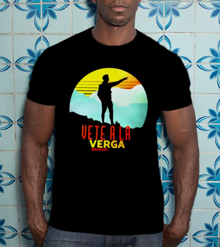 Vete A La Verga Badass Mexicans Mexican Slang Sunset T-Shirt