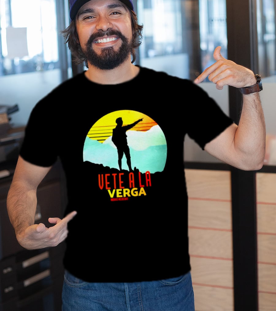Vete A La Verga Badass Mexicans Mexican Slang Sunset T-Shirt