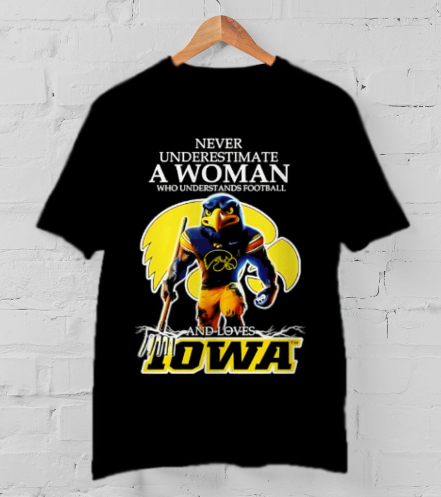 Never Underestimate A Woman Who Understands Football Iowa Hawkeyes T-Shirt