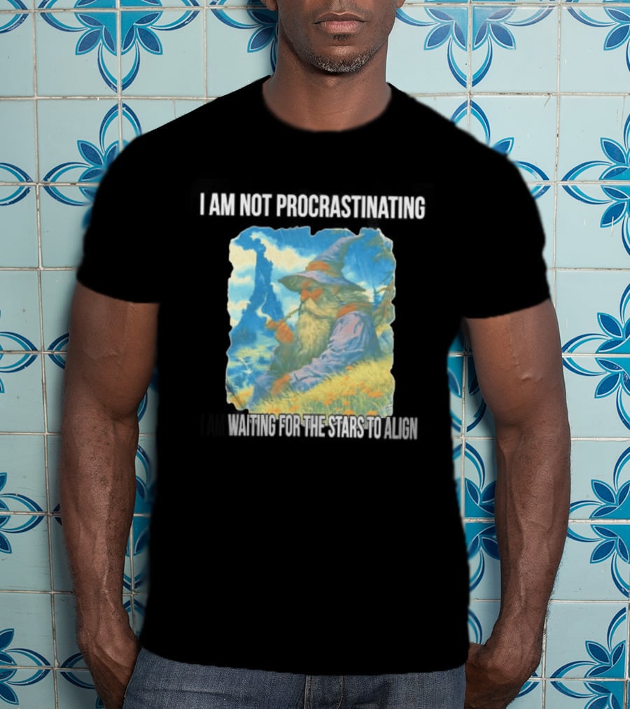 I Am Not Procrastinating Wizard Waiting For The Stars To Align T-Shirt