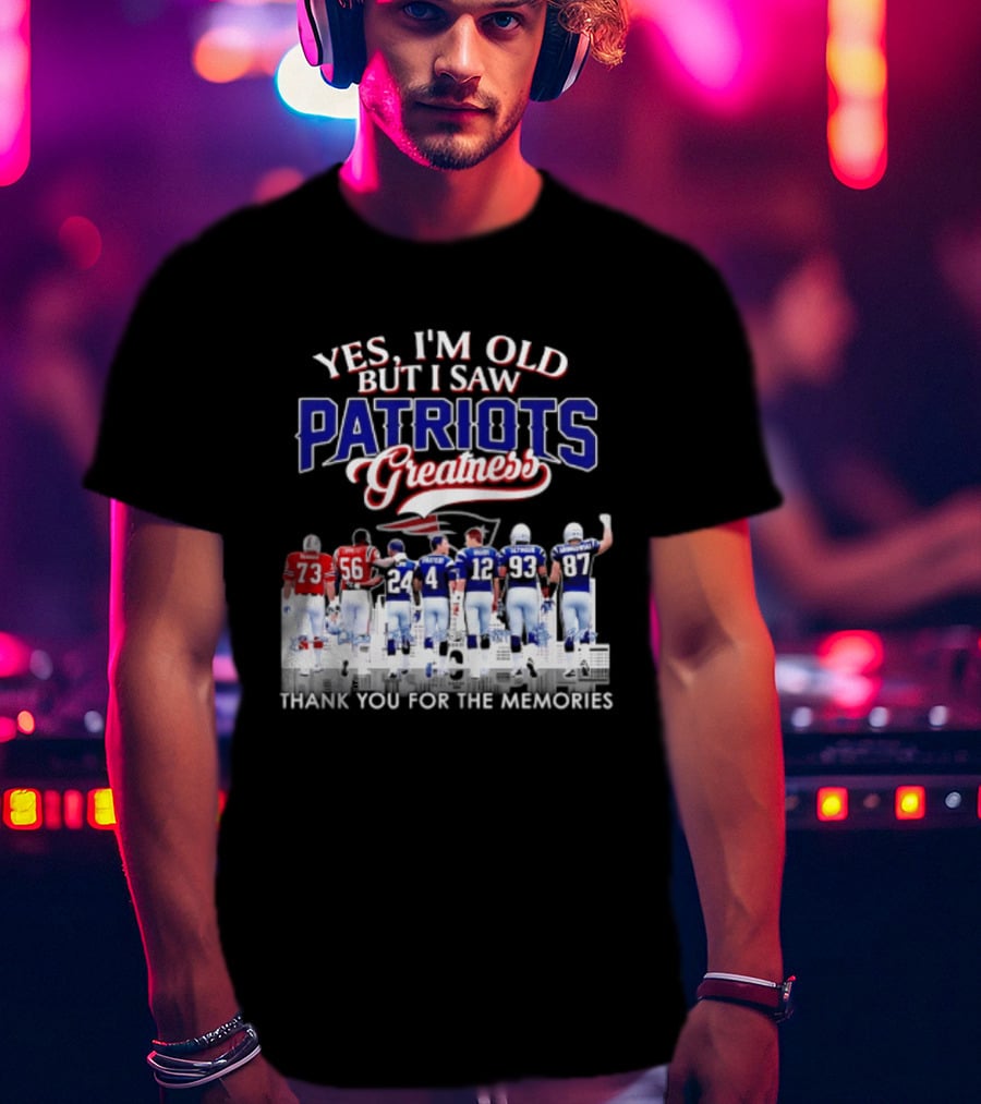 Yes I'm Old But I Saw Patriots Greatness Thank You For The Memories T-Shirt