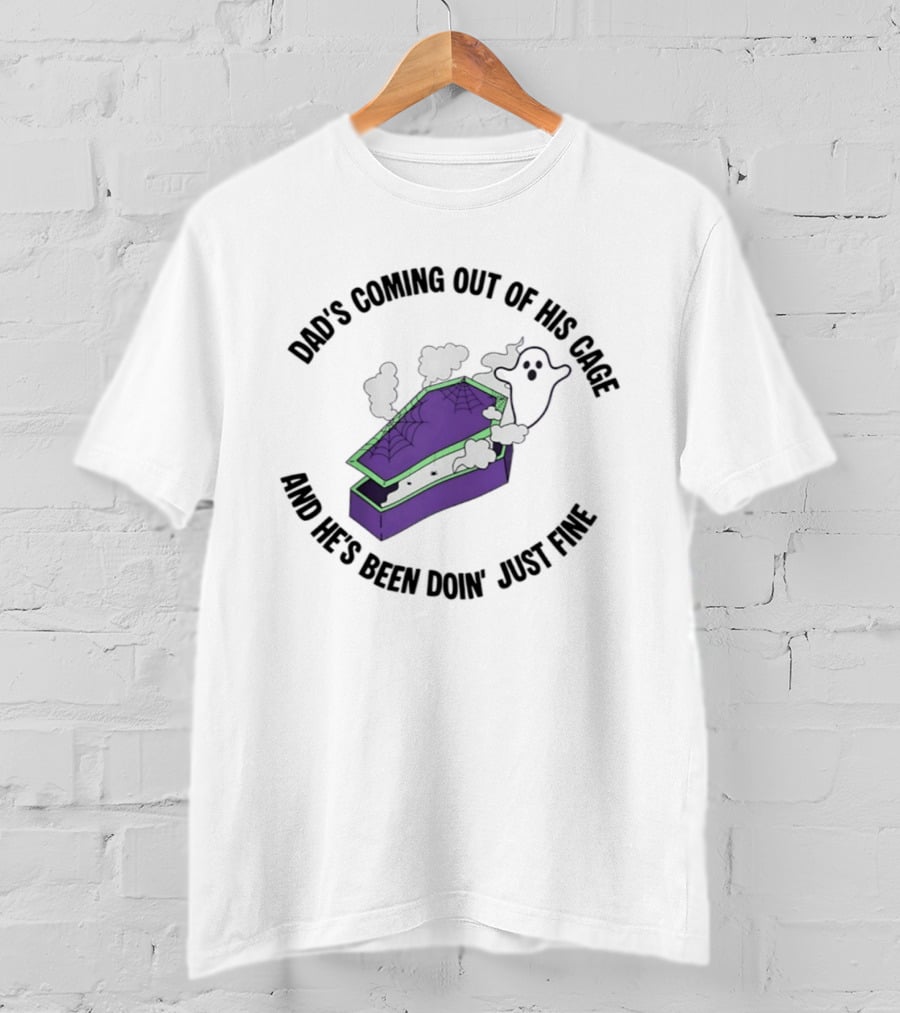 Dad's Coming Out Of His Cage Ghost Coffin Webs Just Fine T-Shirt