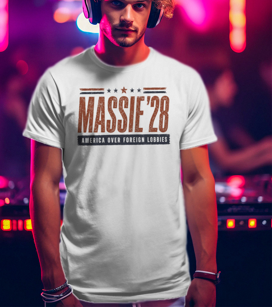 Massie '28 America Over Foreign Lobbies Thomas Massie For President T-Shirt