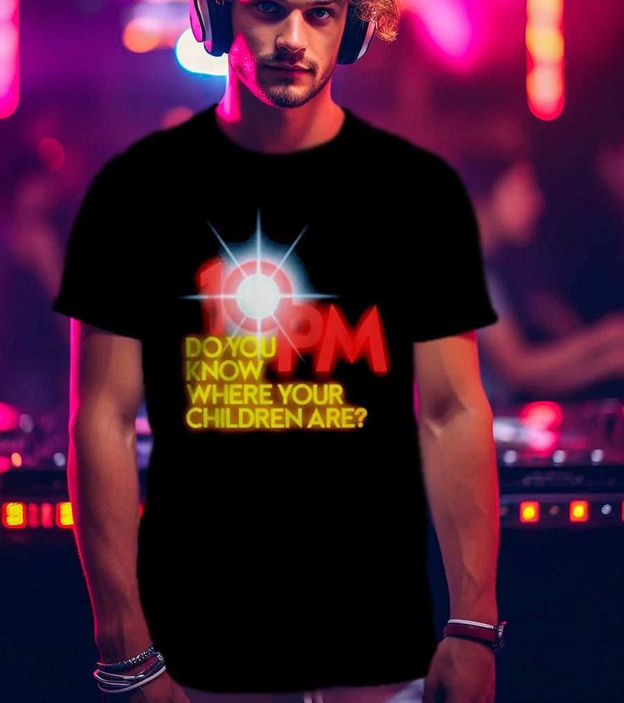 10 PM Do You Know Where Your Children Are T-Shirt