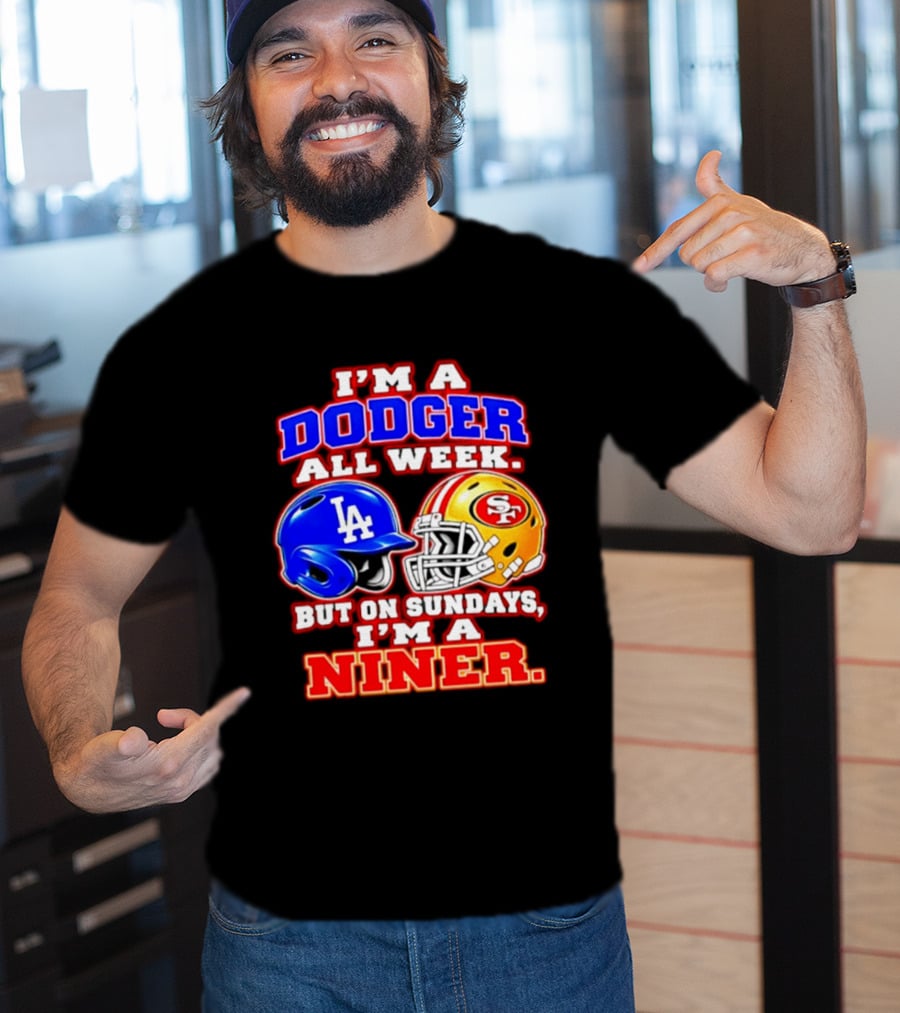 I'm A Dodger All Week But On Sundays I'm A Niner T-Shirt