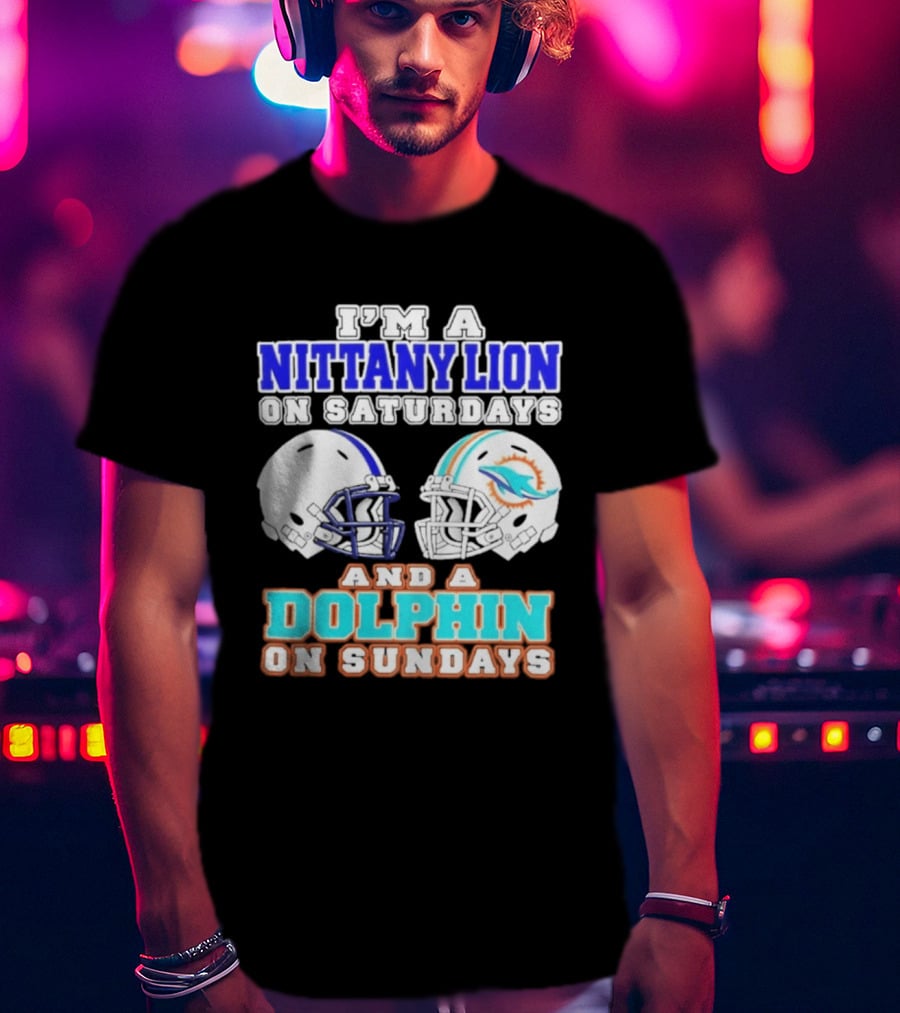 I'M A Nittany Lion On Saturdays And A Dolphin On Sundays T-Shirt