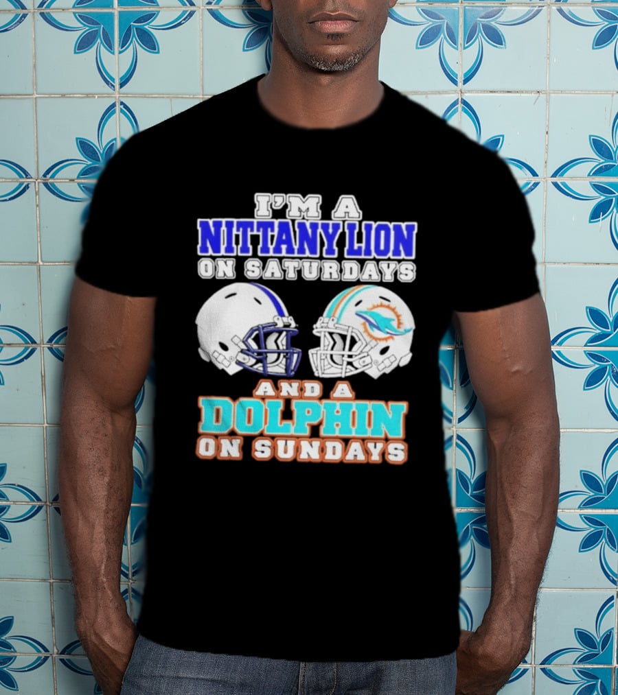 I'M A Nittany Lion On Saturdays And A Dolphin On Sundays T-Shirt