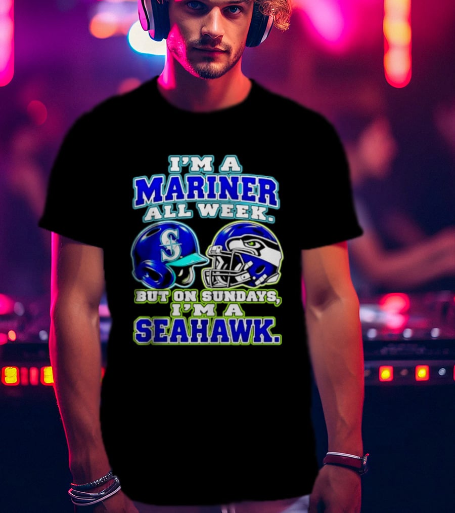 I'm A Mariner All Week But On Sundays I'm A Seahawk T-Shirt