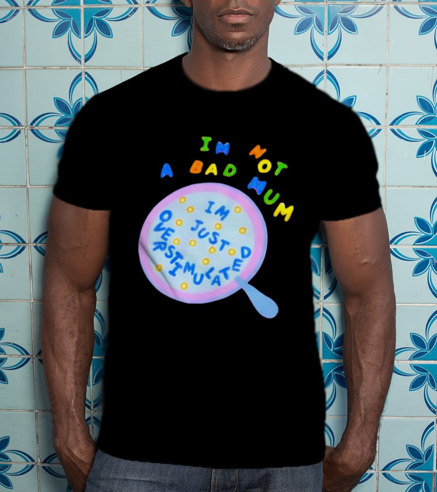 I'm Not A Bad Mum I'm Just Overstimulated Kid's Alphabet Cereal And Spoon T-Shirt