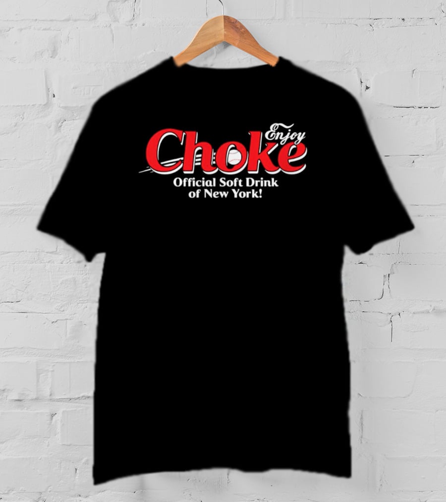 Enjoy Choke Official Soft Drink Of New York Boston Red Sox T-Shirt
